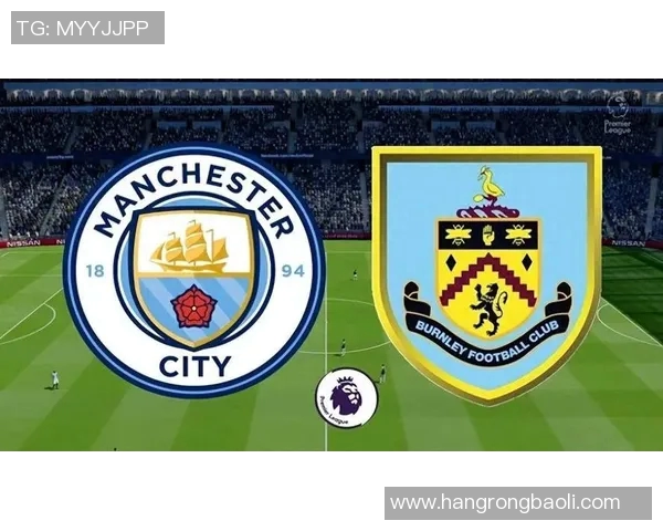 曼城与伯恩利精彩对决录像回放分析及赛后点评 曼城与伯恩利精彩对决录像回放分析及赛后点评